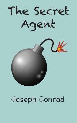 The Secret Agent: a Simple Tale by Joseph Conrad