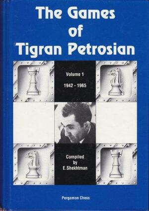 The Games Of Tigran Petrosian by Tigran Petrosian, Eduard I. Shekhtman