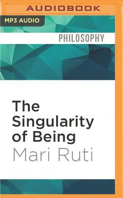 The Singularity of Being: Lacan and the Immortal Within by Mari Ruti