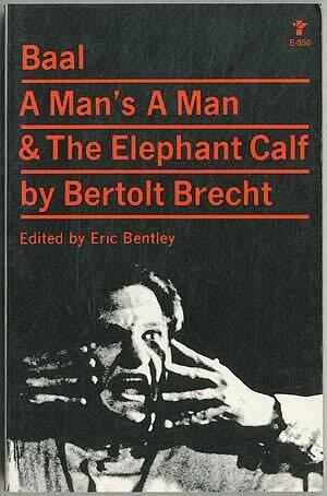 Baal, A Man's a Man, and The Elephant Calf: Early Plays by Bertolt Brecht