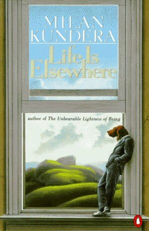 Life Is Elsewhere by Milan Kundera