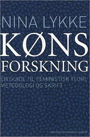 Kønsforskning: en guide til feministisk teori, metodologi og skrift by Nina Lykke