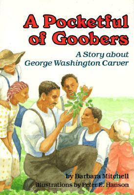 A Pocketful of Goobers: A Story about George Washington Carver by Peter E. Hanson, Barbara Mitchell