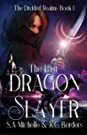 The Last Dragon Slayer by K.C. Borders, S.A. Michelle