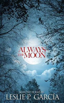Always the Moon by Leslie P. Garcia