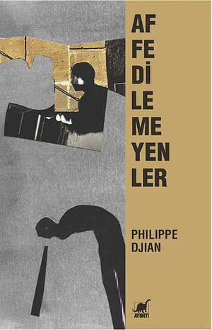 Affedilemeyenler by Philippe Djian