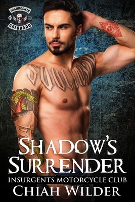 Shadow's Surrender: Insurgents Motorcycle Club by Chiah Wilder