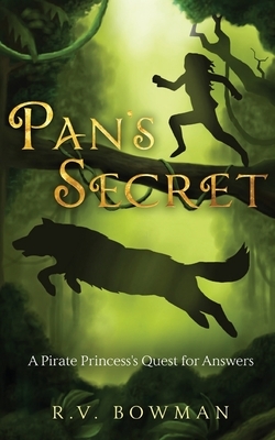 Pan's Secret: A Pirate Princess's Quest for Answers by R.V. Bowman, R. V. Bowman