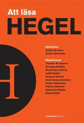 Att läsa Hegel by Slavoj Žižek, Jürgen Habermas, Judith Butler, Alexandre Kojève, Fredric Jameson, Hans-Georg Gadamer, Theodor W. Adorno, Anders Burman, Georges Bataille, Jacques Derrida, Susan Buck-Morss, Anders Bartonek