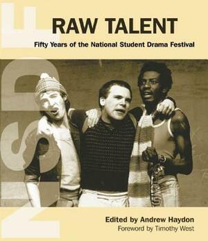Raw Talent: 50 Years of the National Student Drama Festival by 