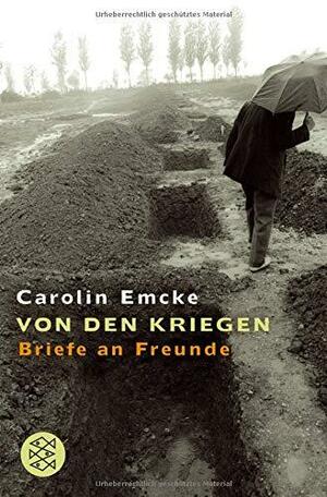 Von den Kriegen : Briefe an Freunde by Carolin Emcke