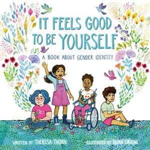 It Feels Good to Be Yourself: A Book about Gender Identity by Theresa Thorn