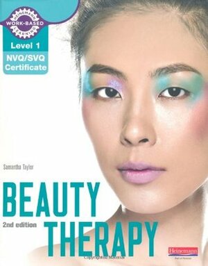 Level 1 NVQ/SVQ Certificate Beauty Therapy Candidate Handbook (Level 1 (NVQ/SVQ) Certificate in Beauty Therapy) by Samantha Taylor