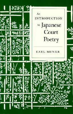 An Introduction to Japanese Court Poetry by Earl Roy Miner