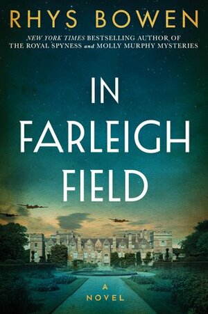 In Farleigh Field: A Novel of World War II by Rhys Bowen