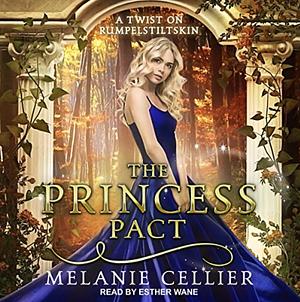 The Princess Pact: A Twist on Rumpelstiltskin by Melanie Cellier