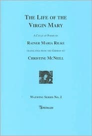 The Life of the Virgin Mary by Rainer Maria Rilke