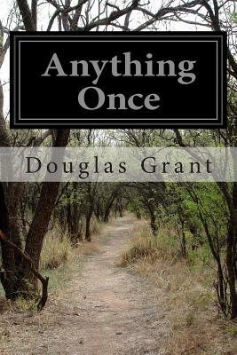 Anything Once by Douglas Grant