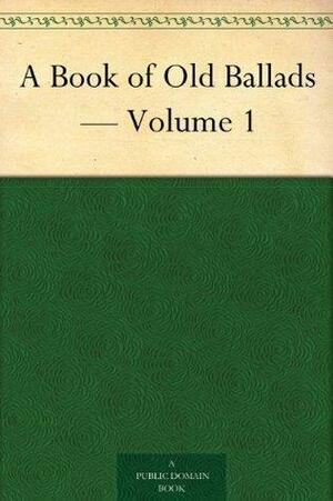 A Book of Old Ballads - Volume 1 by Beverley Nichols