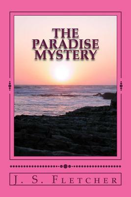 The Paradise Mystery by J. S. Fletcher