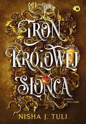 Tron Królowej Słońca by Nisha J. Tuli