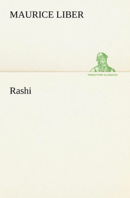 Rashi: The Greatest Exegete by Tzvee Zahavy, Maurice Liber