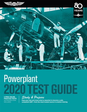 Powerplant Test Guide 2020: Pass Your Test and Know What Is Essential to Become a Safe, Competent Amt from the Most Trusted Source in Aviation Tra by ASA Test Prep Board