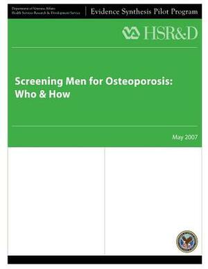 Screening Men for Osteoporosis: Who & How by Health Services Research Service, U. S. Department of Veterans Affairs