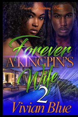 Forever a Kingpin's Wife 2 by Vivian Blue