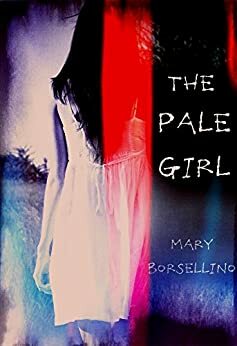 The Pale Girl by Mary Borsellino