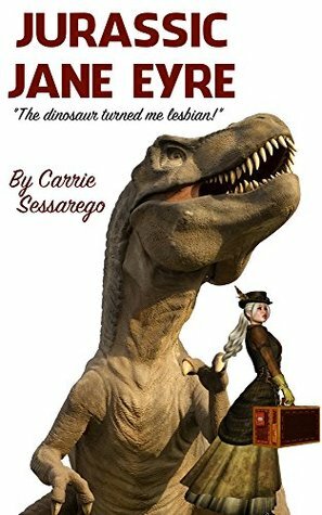 Jurassic Jane Eyre by Carrie Sessarego