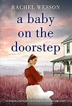 A Baby on the Doorstep: An absolutely gripping and heartbreaking historical fiction page-turner by Rachel Wesson