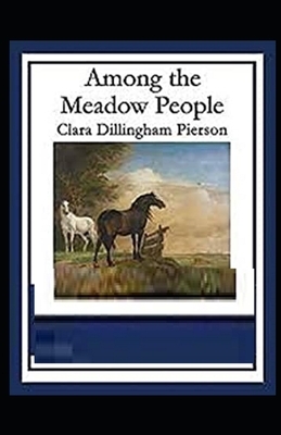 Among the Meadow People Illustrated by Clara Dillingham Pierson