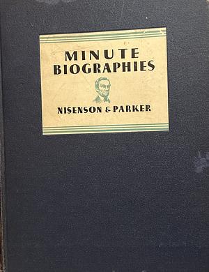 Minute Biographies by Samuel Nisenson, Alfred Parker