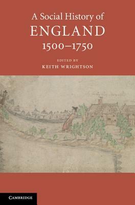 A Social History of England, 1500-1750 by 