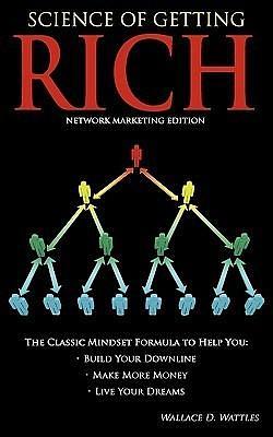 Science of Getting Rich: Network Marketing Edition by Wallace D. Wattles, Wallace D. Wattles, Hugh Newman