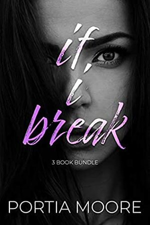 New Edition If I Break 3 Book Bundle by Portia Moore