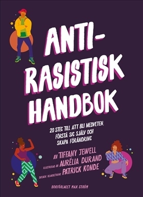 Antirasistisk handbok : 20 steg till att bli medveten, förstå sig själv och skapa förändring by Tiffany Jewell