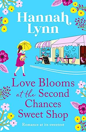 Love Blooms at the Second Chances Sweet Shop by Hannah Lynn