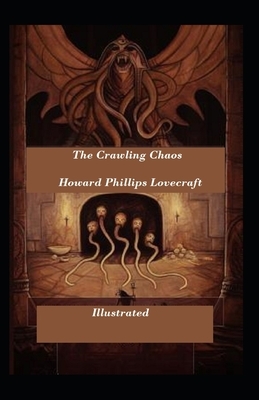 The Crawling Chaos (Illustrated) by H.P. Lovecraft