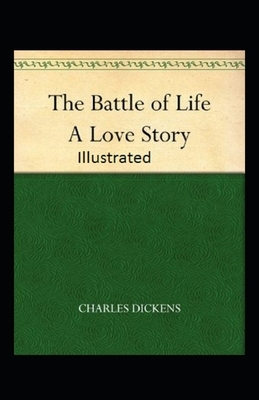 The Battle of Life A love story Illustrated by Charles Dickens