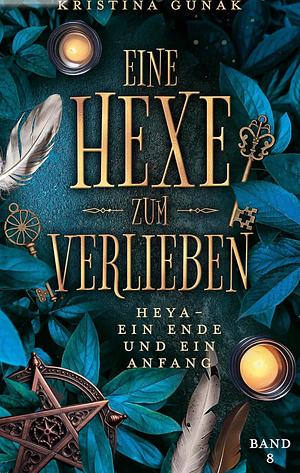 Eine Hexe zum Verlieben - Heya Ein Ende und ein Anfang by Kristina Günak