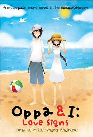 Oppa & I: Love Signs by Orizuka, Lia Indra Andriana