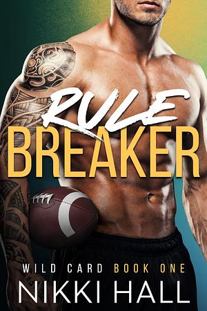 Rule Breaker by Nikki Hall