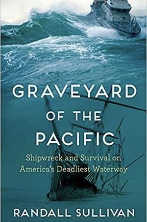 Graveyard of the Pacific by Randall Sullivan