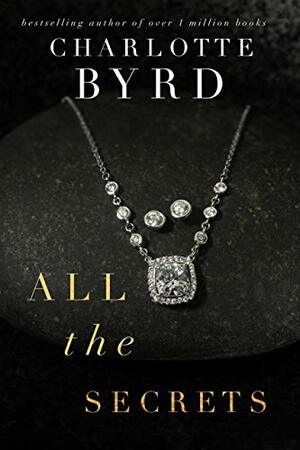 All the Secrets by Charlotte Byrd