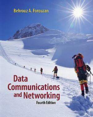 Data Communications and Networking (McGraw-Hill Forouzan Networking) by Behrouz A. Forouzan