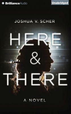 Here & There by Joshua V. Scher