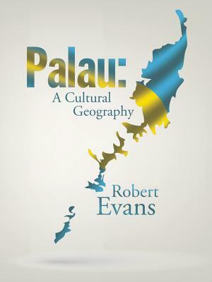 Palau: A Cultural Geography by Robert Evans