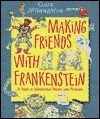 Making Friends with Frankenstein: A Book of Monstrous Poems and Pictures by Colin McNaughton